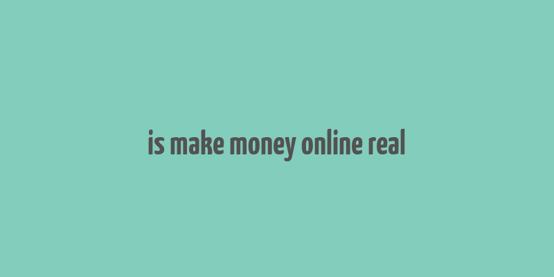 is make money online real