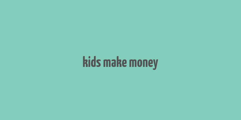 kids make money