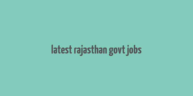 latest rajasthan govt jobs