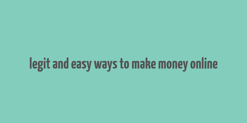 legit and easy ways to make money online