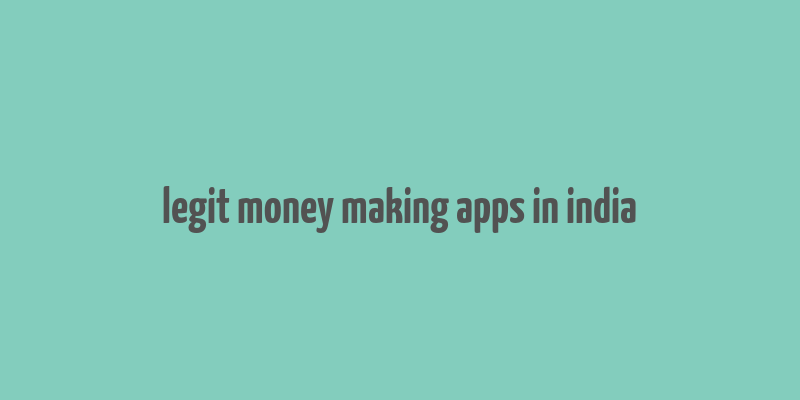 legit money making apps in india