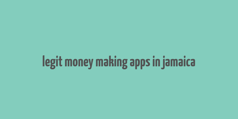 legit money making apps in jamaica