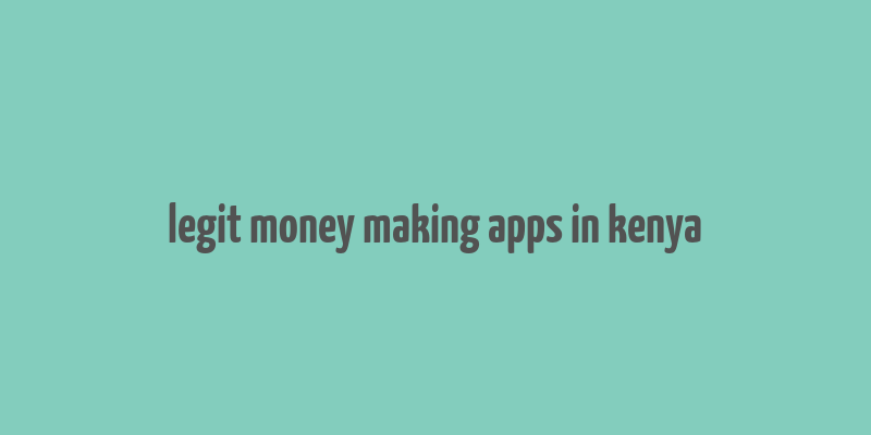 legit money making apps in kenya