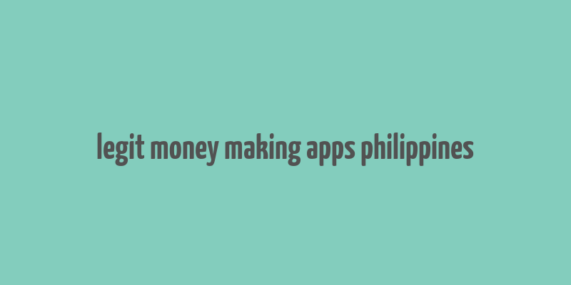 legit money making apps philippines