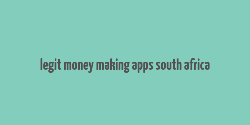 legit money making apps south africa