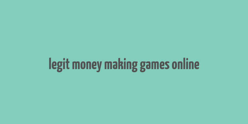 legit money making games online