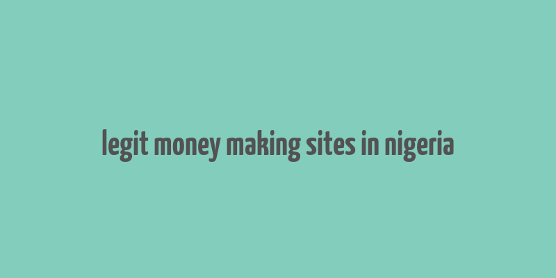 legit money making sites in nigeria