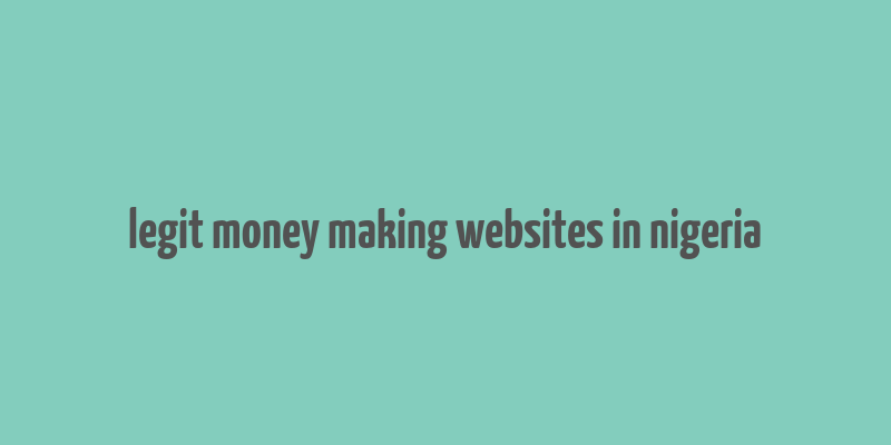 legit money making websites in nigeria