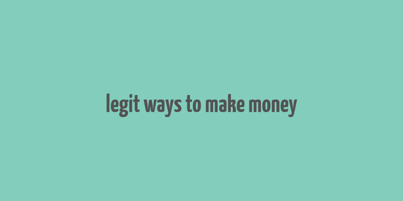 legit ways to make money