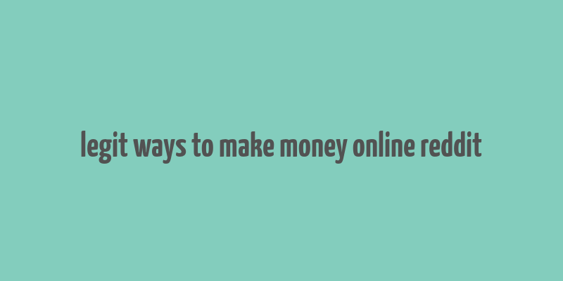 legit ways to make money online reddit