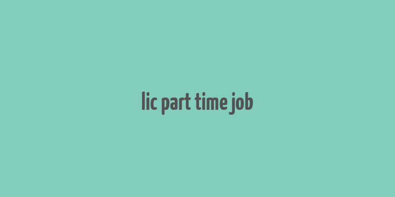 lic part time job