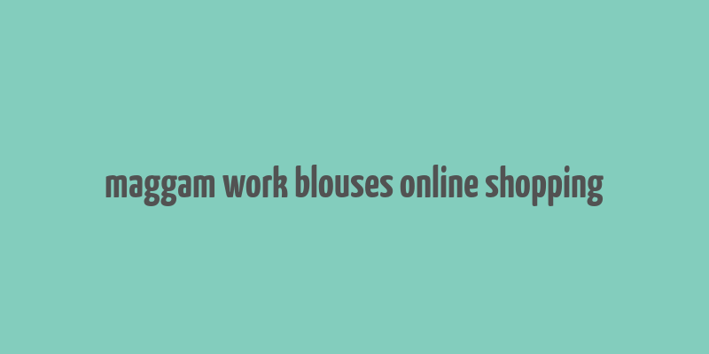 maggam work blouses online shopping