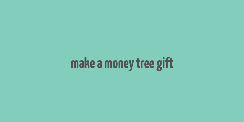 make a money tree gift