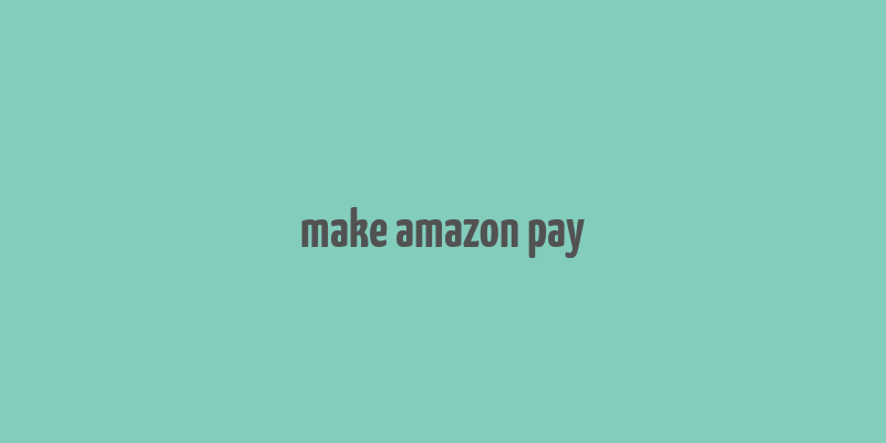 make amazon pay