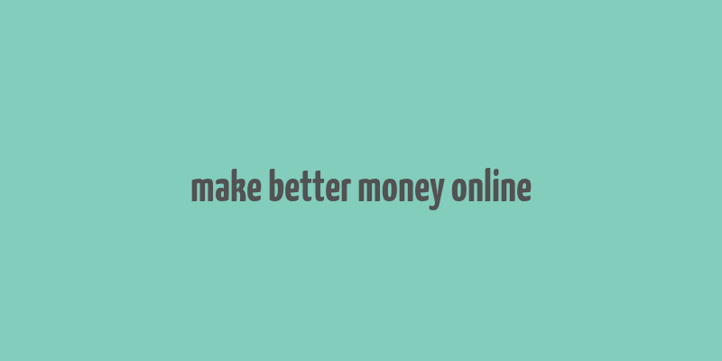 make better money online