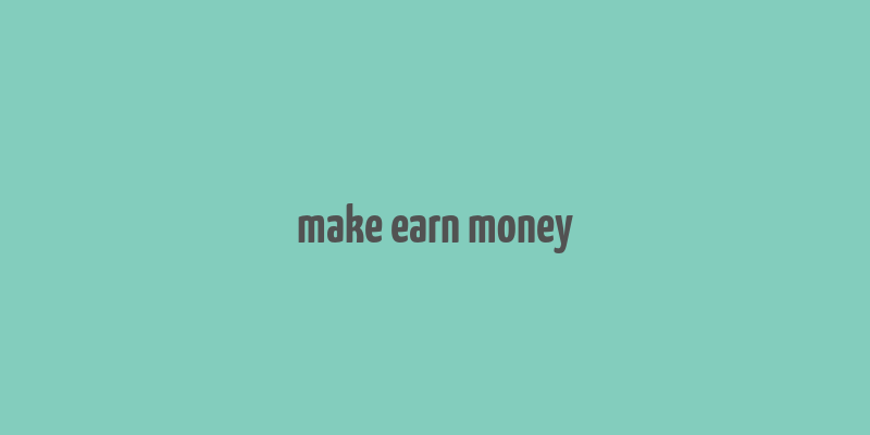 make earn money