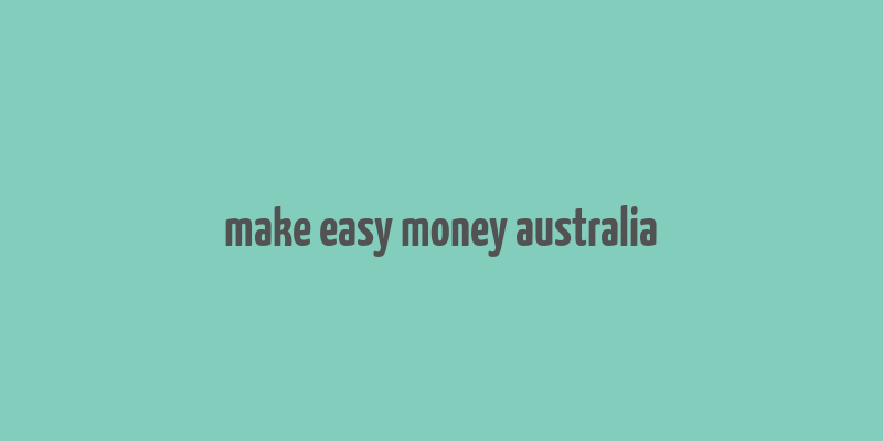 make easy money australia