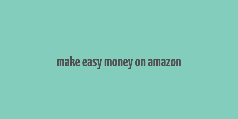 make easy money on amazon