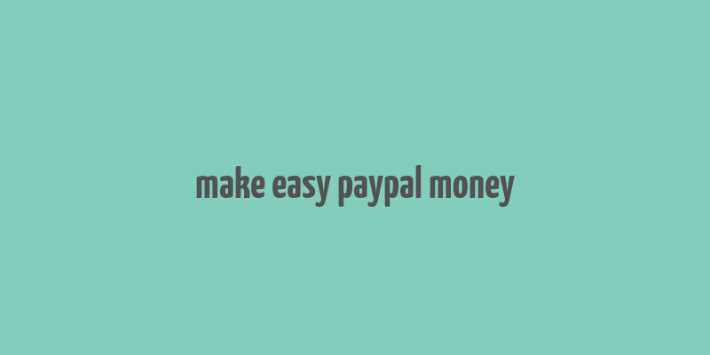 make easy paypal money