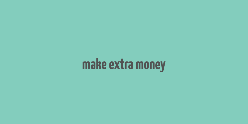 make extra money