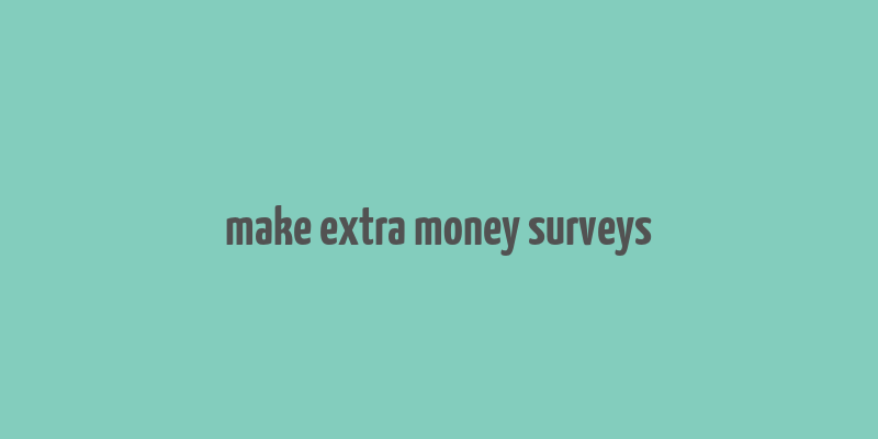 make extra money surveys