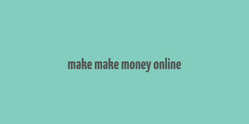 make make money online