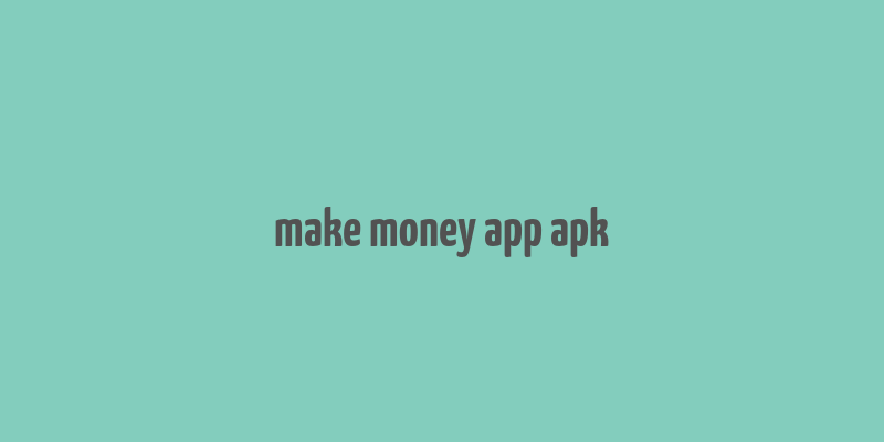 make money app apk