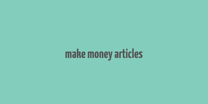 make money articles