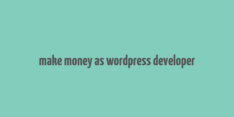 make money as wordpress developer