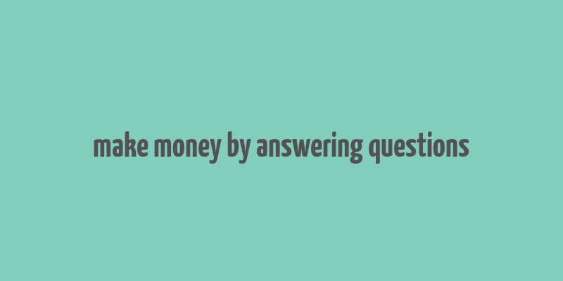 make money by answering questions