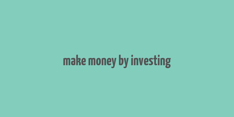 make money by investing