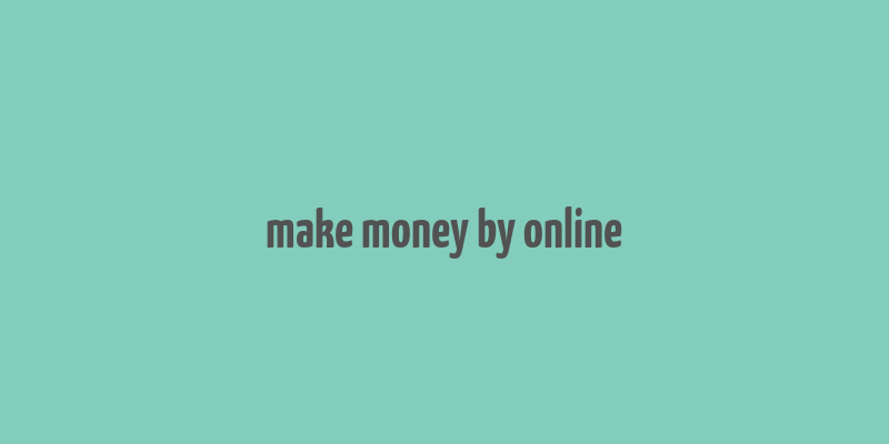 make money by online