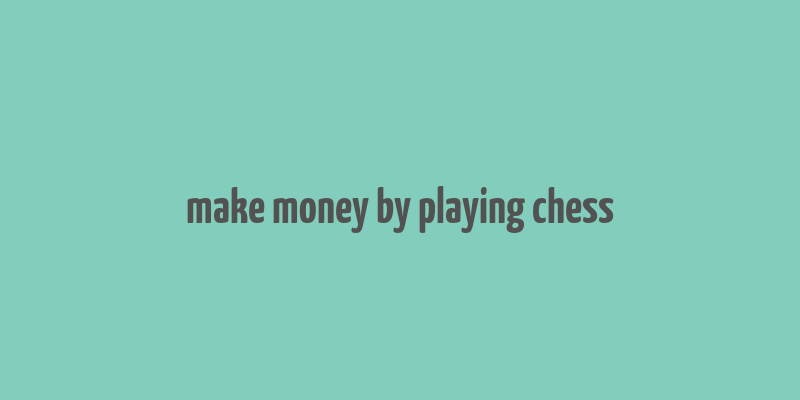 make money by playing chess