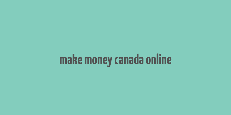 make money canada online