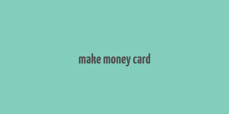 make money card