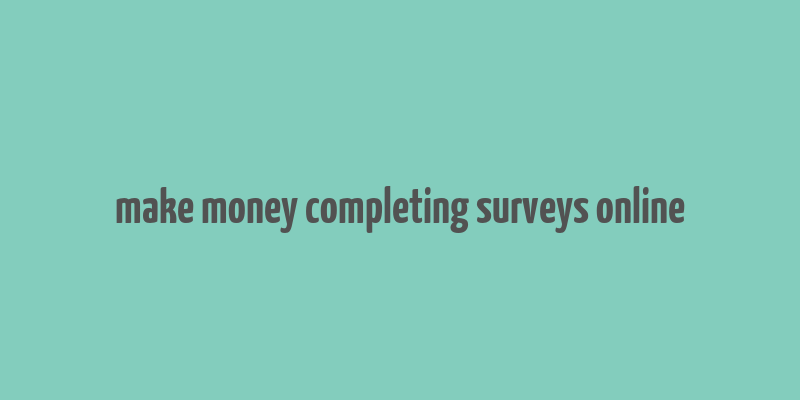 make money completing surveys online