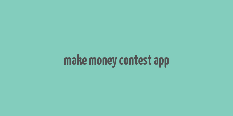 make money contest app