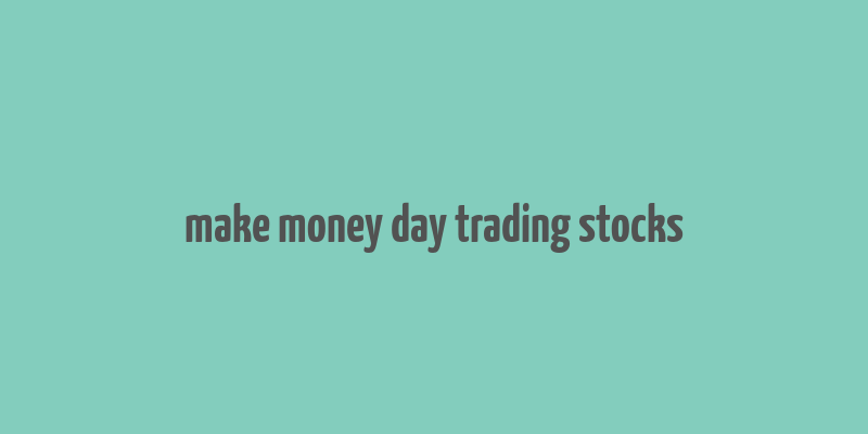 make money day trading stocks