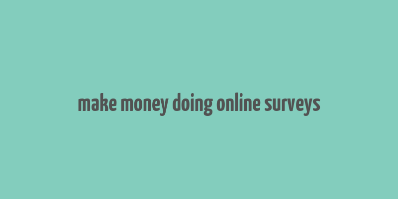 make money doing online surveys