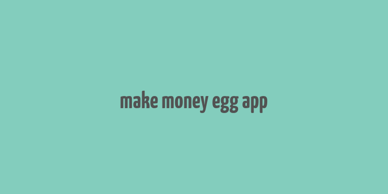 make money egg app