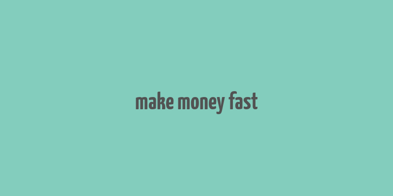 make money fast