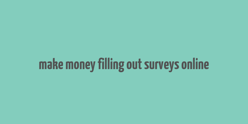 make money filling out surveys online