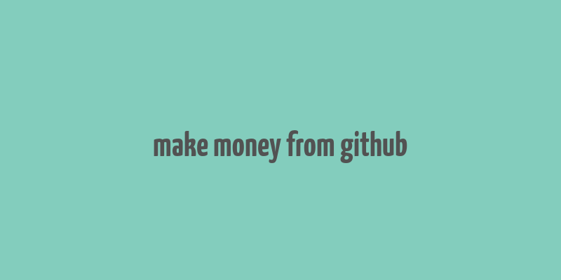 make money from github