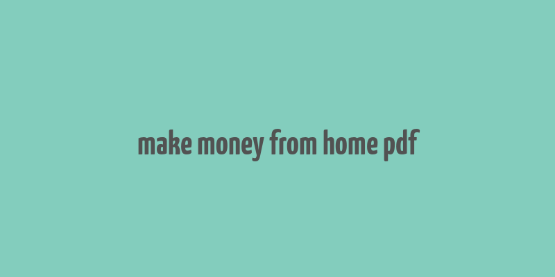 make money from home pdf