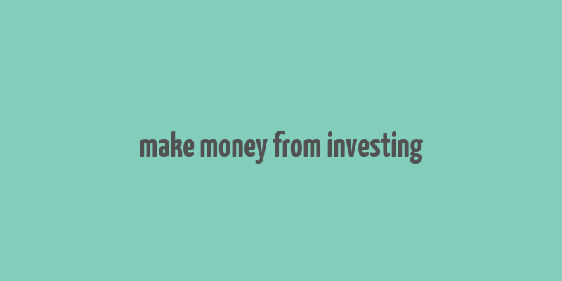 make money from investing