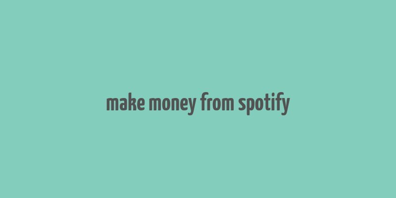 make money from spotify