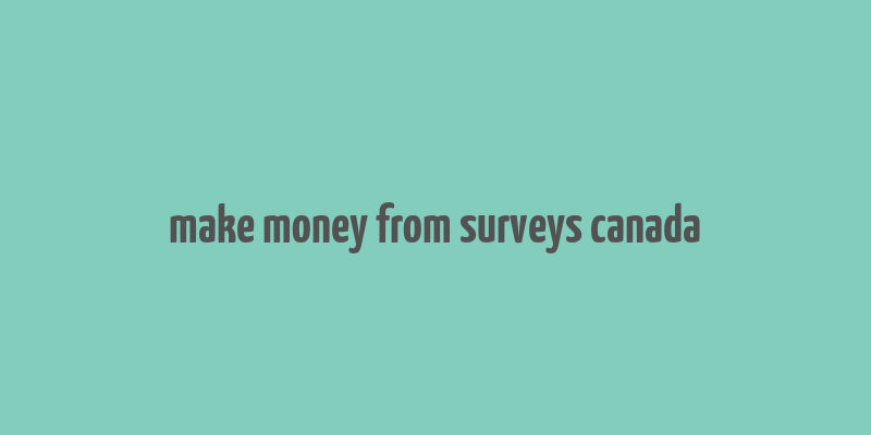 make money from surveys canada