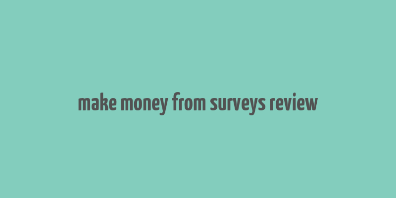 make money from surveys review