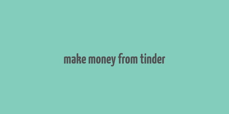 make money from tinder