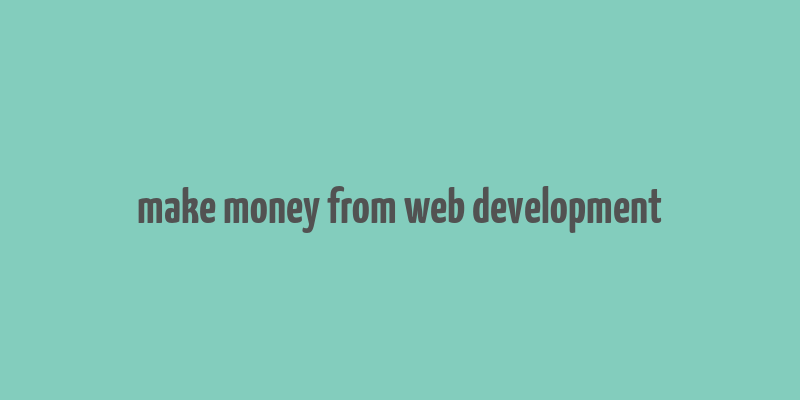 make money from web development